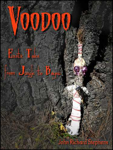 Voodoo, Exotic Tales from Jungle to Bayou Voodoo, Exotic Tales from Jungle to Bayou