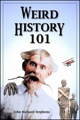 Weird History 101, Fern Canyon Press,
2022, ebook. Updated and expanded edition. Weird History
101, Fern Canyon Press, 2022, ebook. Updated and expanded
edition.